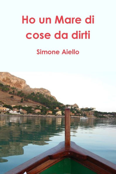 Ho Un Mare Di Cose Da Dirti (Italian Edition)