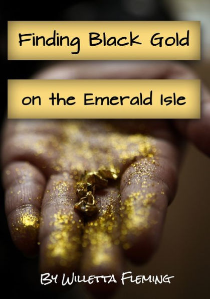 Finding Black Gold On The Emerald Isle