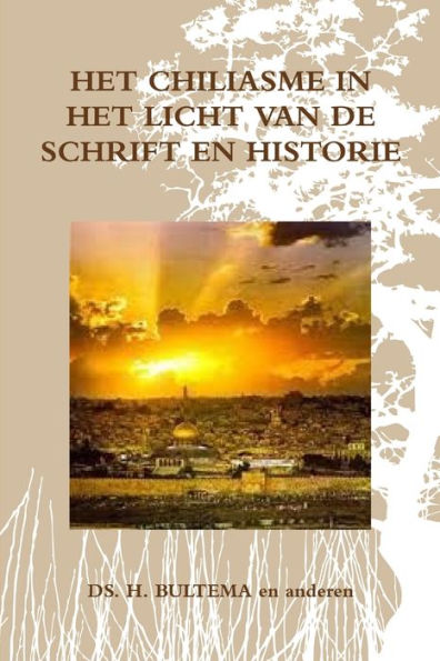 Het Chiliasme In Het Licht Van De Schrift En Historie (Dutch Edition)