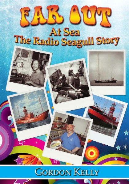 Far Out At Sea - The Radio Seagull Story