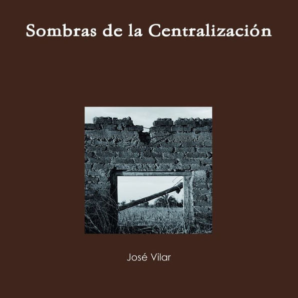 Sombras De La Centralización (Spanish Edition)