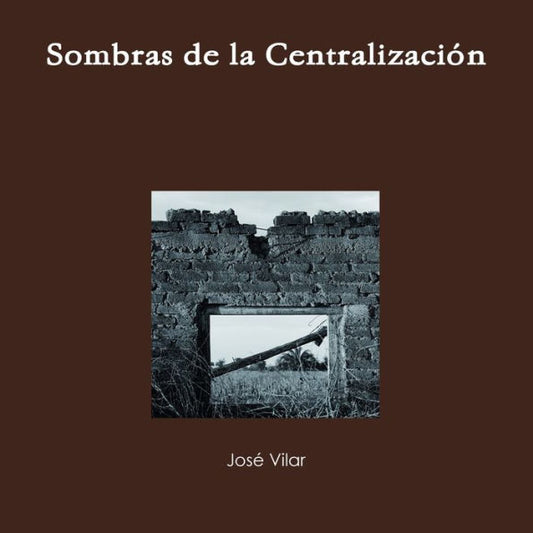 Sombras De La Centralización (Spanish Edition)