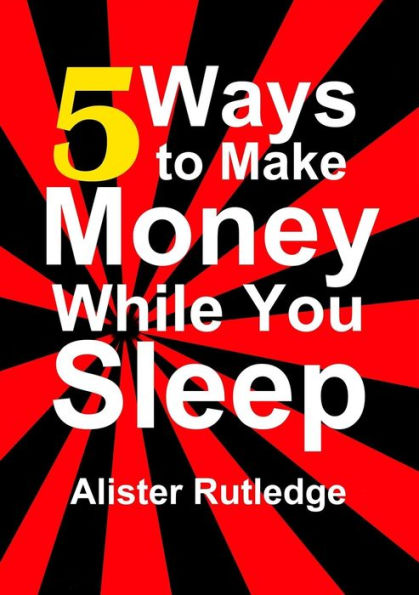 5 Ways To Make Money While You Sleep