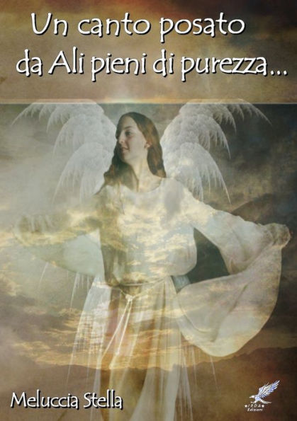 Un Canto Posato Da Ali Pieni Di Purezza (Italian Edition)