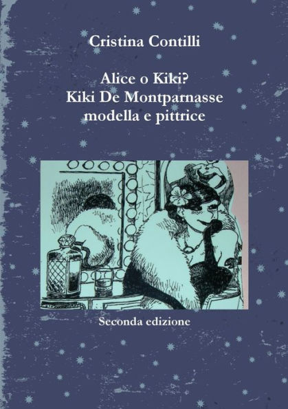 Alice O Kiki? Kiki De Montparnasse Modella E Pittrice (Italian Edition)
