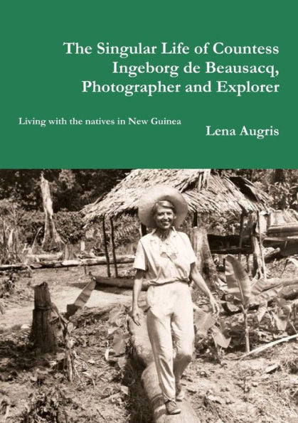 The Singular Life Of Countess Ingeborg De Beausacq, Photographer And Explorer