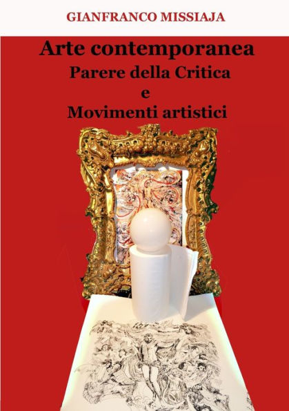 Arte Contemporanea - Parere Della Critica E Movimenti Artistici (Italian Edition)