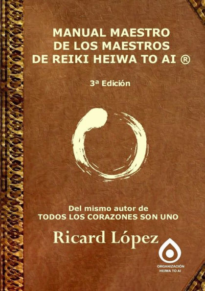 Manual Maestro De Los Maestros De Reiki Heiwa To Ai ?(Spanish Edition)
