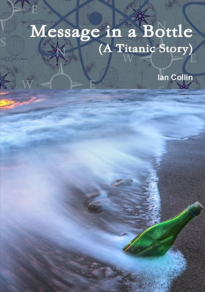 Message In A Bottle (A Titanic Story)