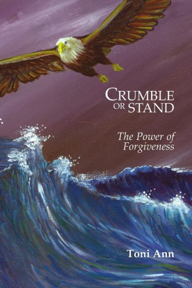 Crumble Or Stand: The Power Of Forgiveness
