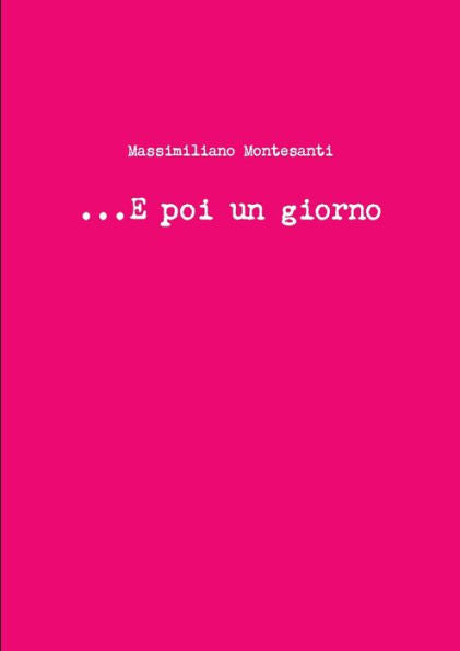 ...E Poi Un Giorno (Italian Edition)