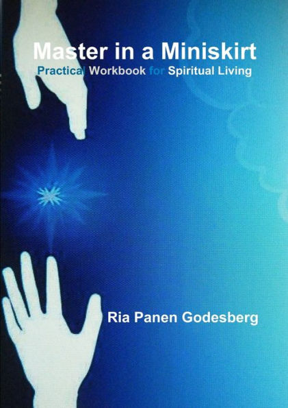 Master In A Miniskirt: Practical Workbook For Spiritual Living