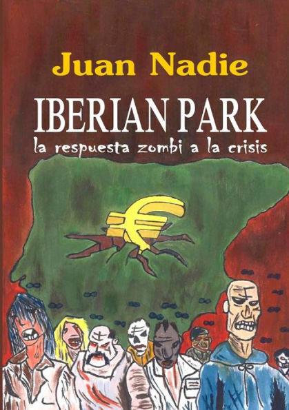 Iberian Park - La Respuesta Zombi A La Crisis (Spanish Edition)