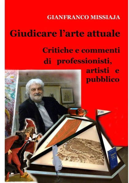 Giudicare L'Arte Attuale - Pareri Di Professionisti, Artisti (Italian Edition)