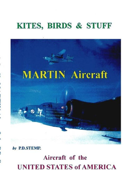 Kites, Birds & Stuff - Aircraft Of The U.S.A. - Martin Aircraft.