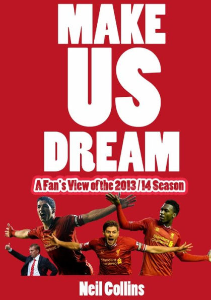 Make Us Dream: A Fan's View Of The 2013/14 Season