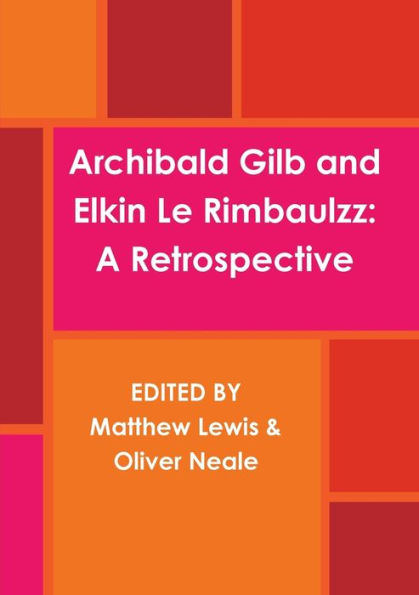 Archibald Gilb And Elkin Le Rimbaulzz