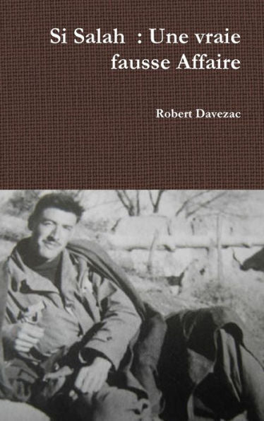 Si Salah: Une Vraie Fausse Affaire (French Edition)
