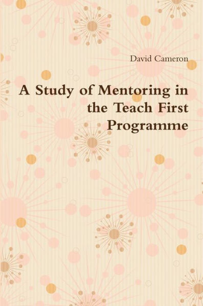 A Study Of Mentoring In The Teach First Programme