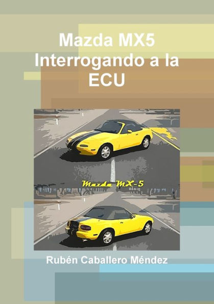 Mazda Mx5 Interrogando A La Ecu (Spanish Edition)