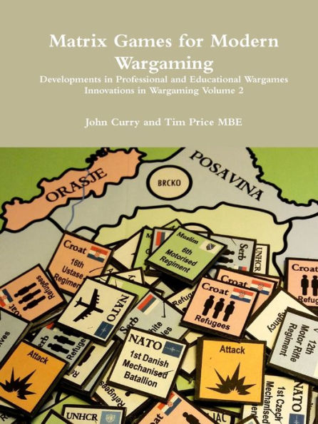 Matrix Games For Modern Wargaming Developments In Professional And Educational Wargames Innovations In Wargaming Volume 2