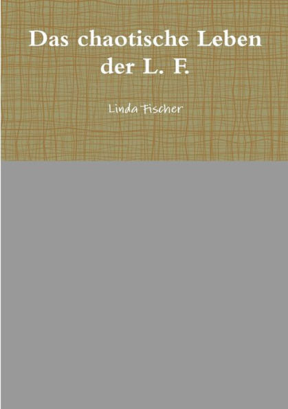 Das Chaotische Leben Der L. F. (German Edition)