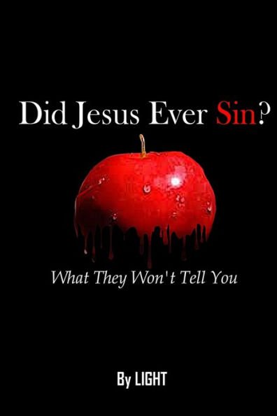 Did Jesus Ever Sin?: What They Won't Tell You