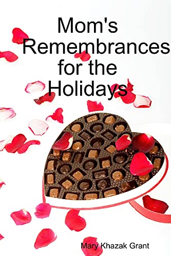 Mom's Remembrances For The Holidays: A Memoir Collection