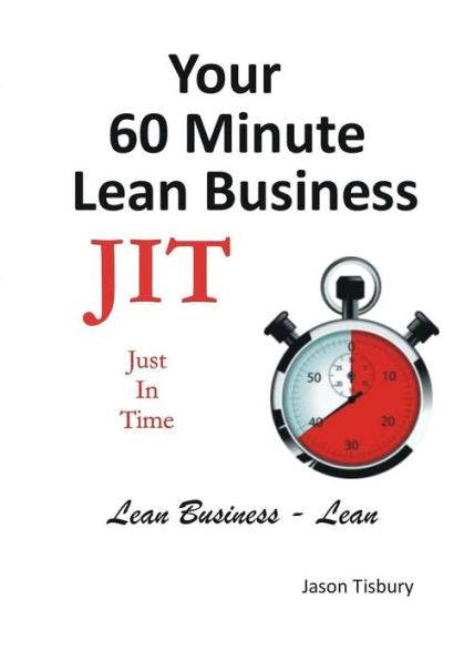 Your 60 Minute Lean Business - Just In Time