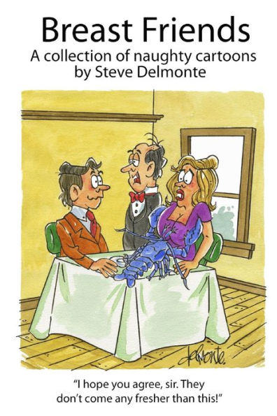 Breast Friends A Collection Of Naughty Cartoons Steve Delmonte breast-friends-a-collection-of-naughty-cartoons-steve-delmonte