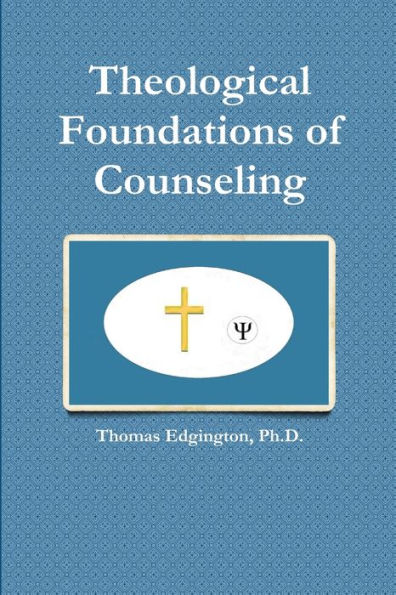 Theological Foundations Of Counseling