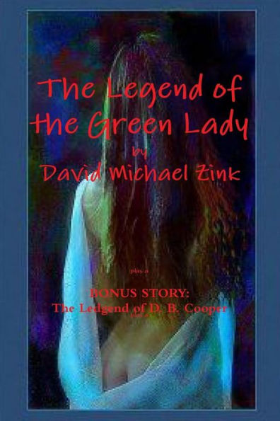 The Legend Of The Green Lady By David Michael Zink