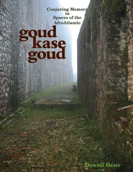 Goud Kase Goud: Conjuring Memory In Spaces Of The Afroatlantic