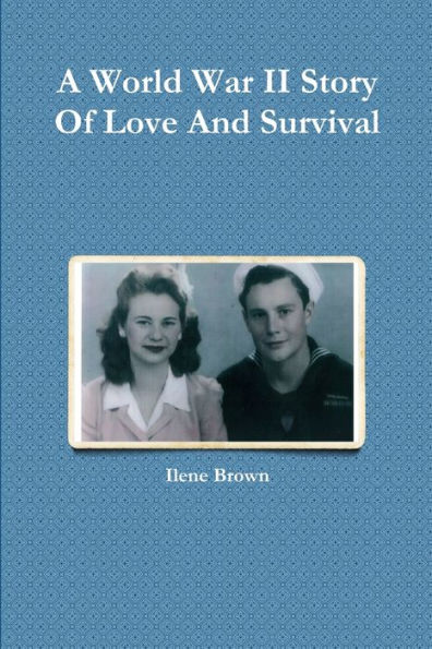A World War Ii Story Of Love And Survival