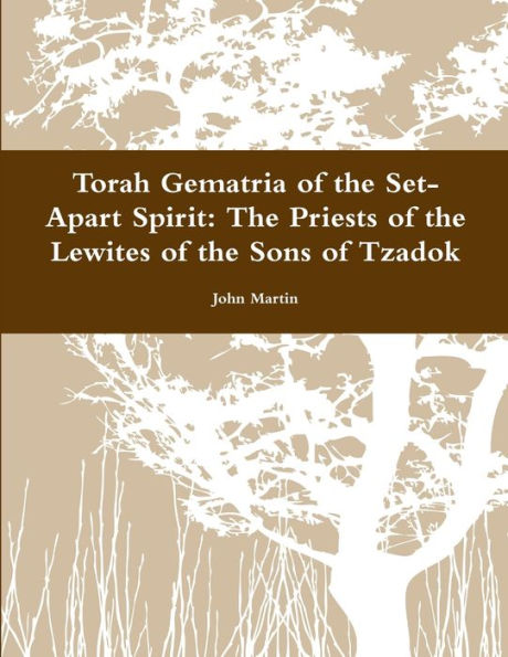 Torah Gematria Of The Set-Apart Spirit: The Priests Of The Lewites Of The Sons Of Tzadok (Hebrew Edition)