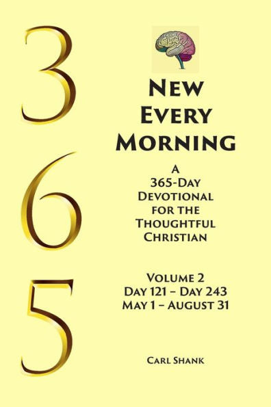 New Every Morning: A 365-Day Devotional For Thoughtful Christians Volume 2