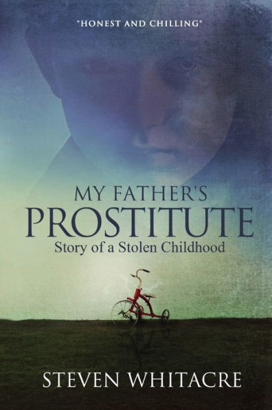 My Fathers Prostitute: Story Of A Stolen Childhood