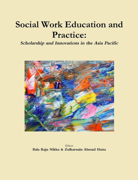Social Work Education And Practice: Scholarship And Innovations In The Asia Pacific