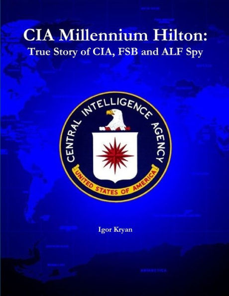 Cia Millennium Hilton: True Story Of Cia, Fsb And Alf Spy