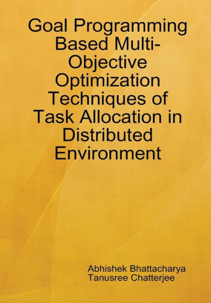 Goal Programming Based Multi-Objective Optimization Techniques Of Task Allocation In Distributed Environment
