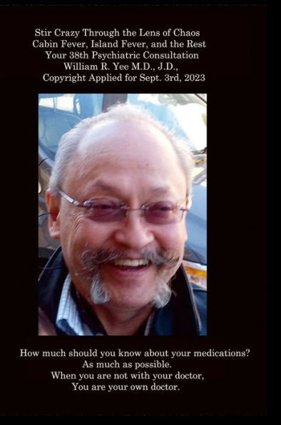 Stir Crazy Through The Lens Of Chaos Cabin Fever, Island Fever, And The Rest Your 38Th Psychiatric Consultation William R. Yee M.D., J.D., Copyright Applied For Sept. 3Rd, 2023
