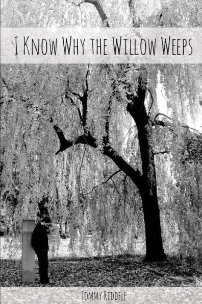 I Know Why The Willow Weeps