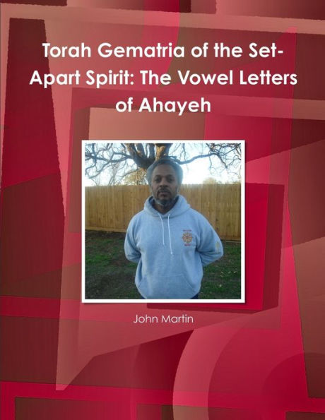 Torah Gematria Of The Set-Apart Spirit: The Vowel Letters Of Ahayeh (Hebrew Edition)