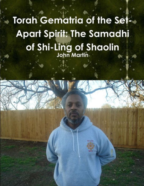 Torah Gematria Of The Set-Apart Spirit: The Samadhi Of Shi-Ling Of Shaolin (Hebrew Edition)