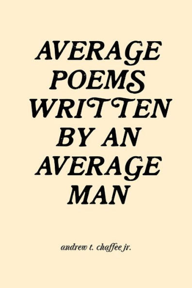 Average Poems Written By An Average Man