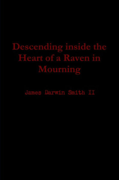 Descending Inside The Heart Of A Raven In Mourning