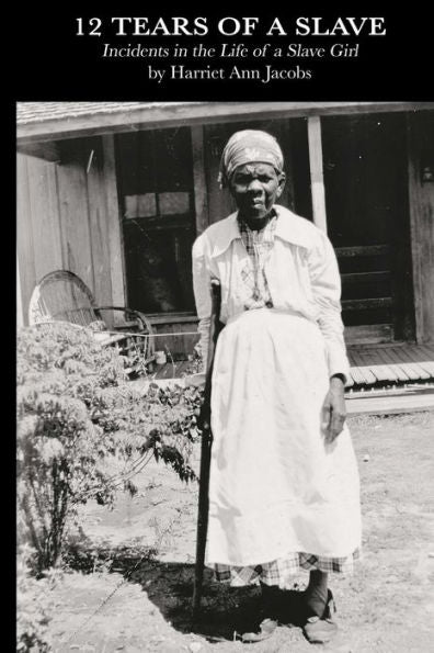 12 Tears Of A Slave: Incidents In The Life Of A Slave Girl
