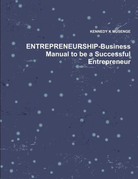 Entrepreneurship-Business Manual To Be A Successful Entrepreneur