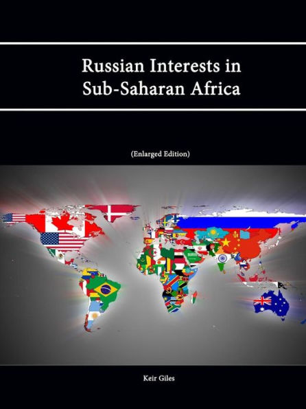 Russian Interests In Sub-Saharan Africa (Enlarged Edition)