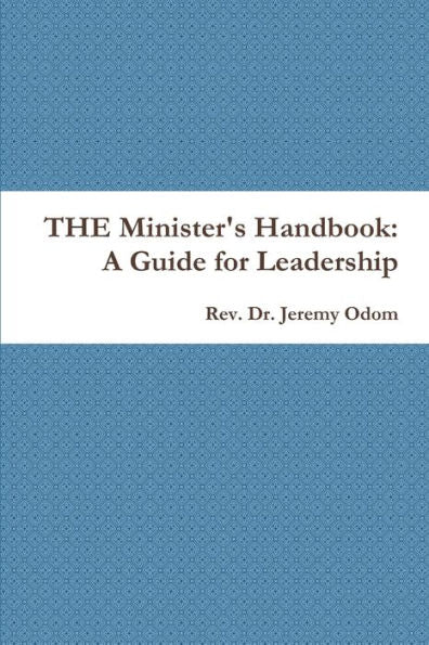 The Minister's Handbook: A Guide For Leadership